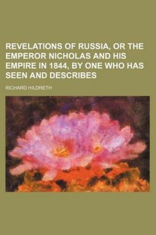 Cover of Revelations of Russia, or the Emperor Nicholas and His Empire in 1844, by One Who Has Seen and Describes