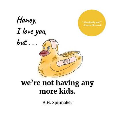 Cover of Honey, I Love You, But We're Not Having Any More Kids