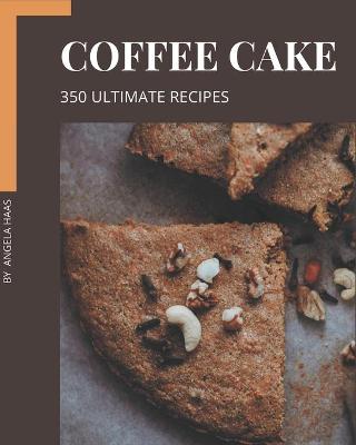 Book cover for 350 Ultimate Coffee Cake Recipes