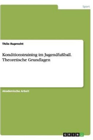 Cover of Konditionstraining im Jugendfussball. Theoretische Grundlagen