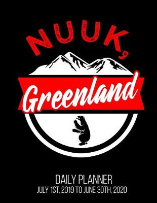 Book cover for Nuuk, Greenland Daily Planner July 1st, 2019 To June 30th, 2020