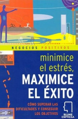 Cover of Minimice El Estr�s Maximice El �xito