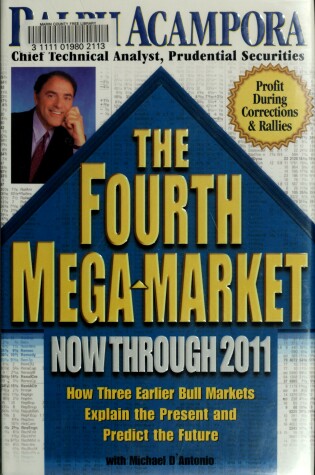 Cover of Fourth Mega-Market Now Through 2011, The; How Three Earlier Bull Markets...