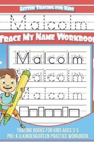 Cover of Malcolm Letter Tracing for Kids Trace my Name Workbook