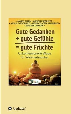 Book cover for Gute Gedanken + gute Gefuhle = gute Fruchte