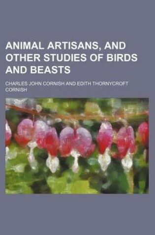 Cover of Animal Artisans, and Other Studies of Birds and Beasts