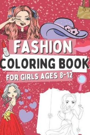 Cover of Fashion Coloring Book for Girls Ages 8-12
