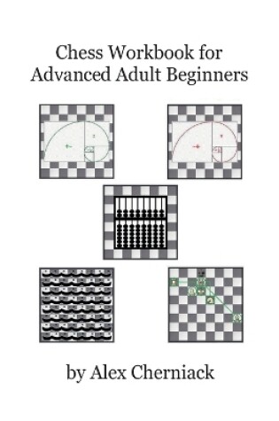 Cover of Chess Workbook for Advanced Adult Beginners