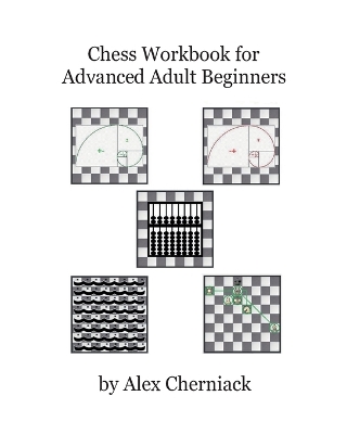 Cover of Chess Workbook for Advanced Adult Beginners