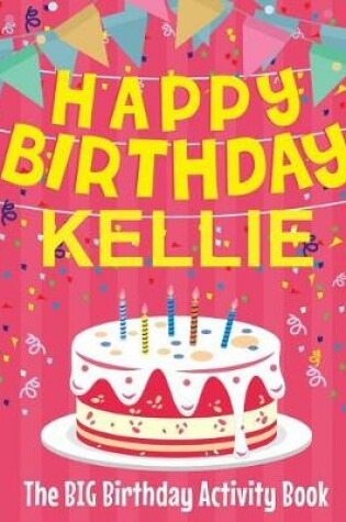 Cover of Happy Birthday Kellie - The Big Birthday Activity Book