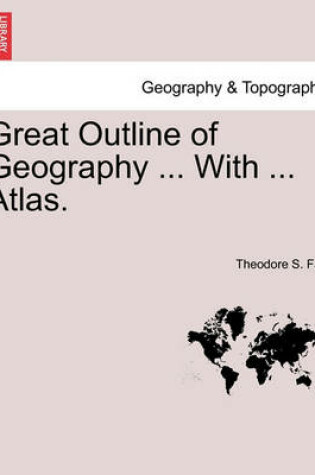 Cover of Great Outline of Geography ... with ... Atlas.