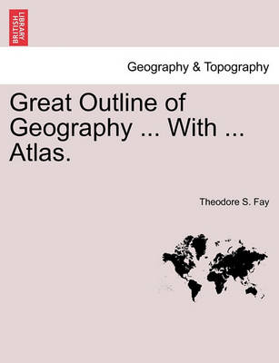 Book cover for Great Outline of Geography ... with ... Atlas.