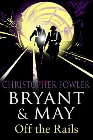 Cover of Bryant and May Off the Rails (Bryant and May 8)