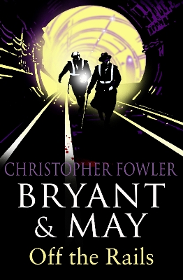 Cover of Bryant and May Off the Rails (Bryant and May 8)