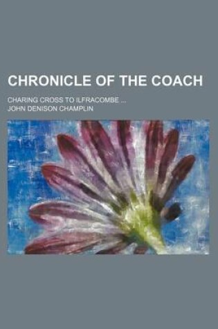 Cover of Chronicle of the Coach; Charing Cross to Ilfracombe