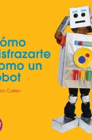 Cover of Cómo Disfrazarte Como Un Robot