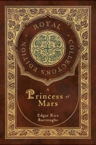 Cover of A Princess of Mars (Royal Collector's Edition) (Case Laminate Hardcover with Jacket)