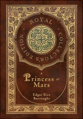 Book cover for A Princess of Mars (Royal Collector's Edition) (Case Laminate Hardcover with Jacket)