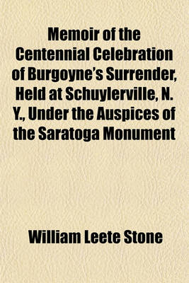 Book cover for Memoir of the Centennial Celebration of Burgoyne's Surrender, Held at Schuylerville, N. Y., Under the Auspices of the Saratoga Monument