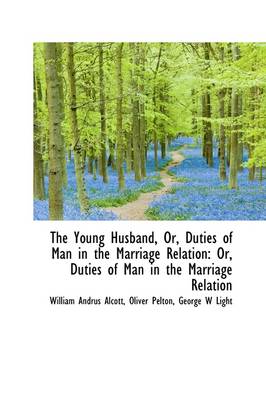 Book cover for The Young Husband, Or, Duties of Man in the Marriage Relation