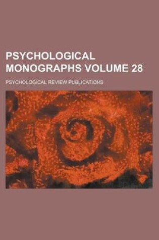 Cover of Psychological Monographs Volume 28