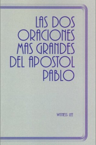 Cover of La Dos Oraciones Mas Grandes del Apostol Pablo