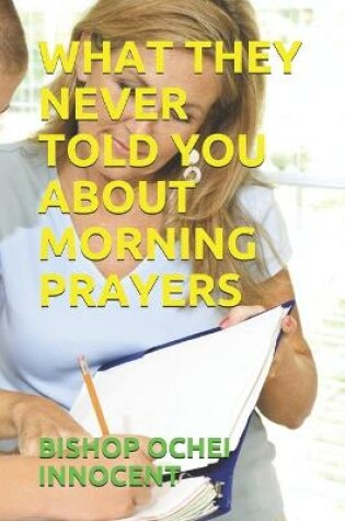 Cover of What They Never Told You about Morning Prayers