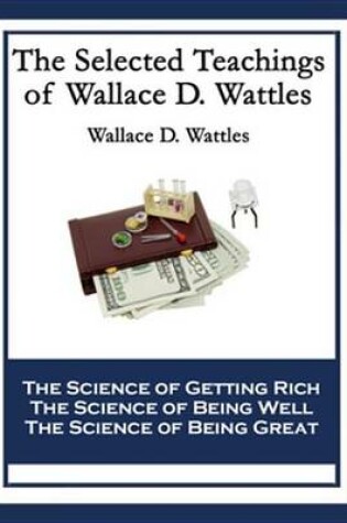 Cover of The Selected Teachings of Wallace D. Wattles