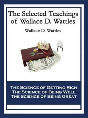 Book cover for The Selected Teachings of Wallace D. Wattles