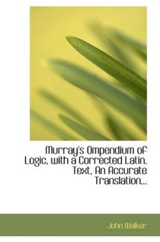 Cover of Murray's Ompendium of Logic, with a Corrected Latin. Text, an Accurate Translation...