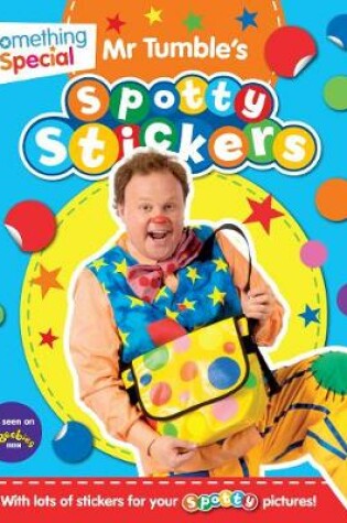 Cover of Something Special Mr Tumble's Spotty Stickers