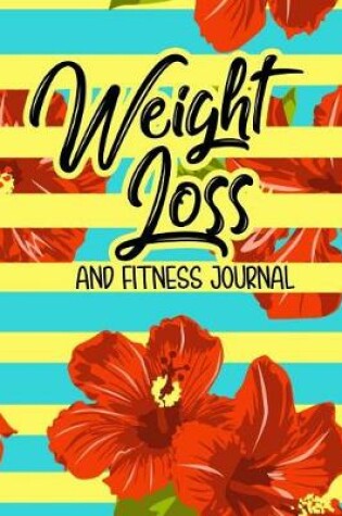 Cover of Weight Loss And Fitness Journal