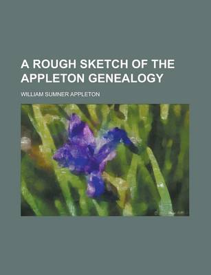 Book cover for A Rough Sketch of the Appleton Genealogy