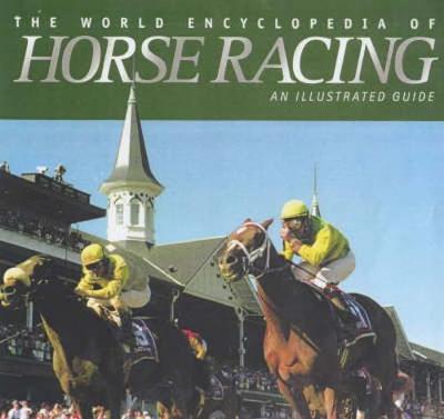 Book cover for The World Encyclopedia of Horse Racing