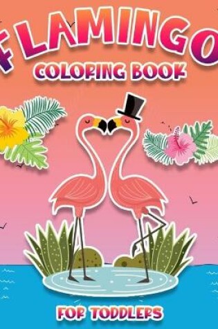 Cover of Flamingo Coloring Book For Toddlers