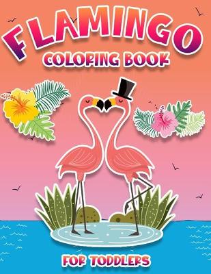 Book cover for Flamingo Coloring Book For Toddlers