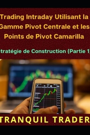 Cover of Trading Intraday Utilisant la Gamme Pivot Centrale et les Points de Pivot Camarilla