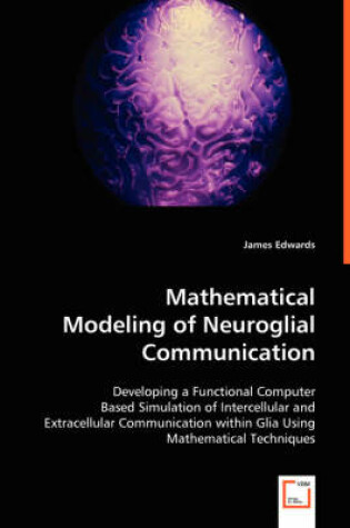 Cover of Mathematical Modeling of Neuroglial Communication