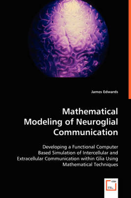 Book cover for Mathematical Modeling of Neuroglial Communication