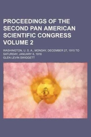 Cover of Proceedings of the Second Pan American Scientific Congress Volume 2; Washington, U. S. A., Monday, December 27, 1915 to Saturday, January 8, 1916