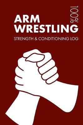 Cover of Arm Wrestling Strength and Conditioning Log