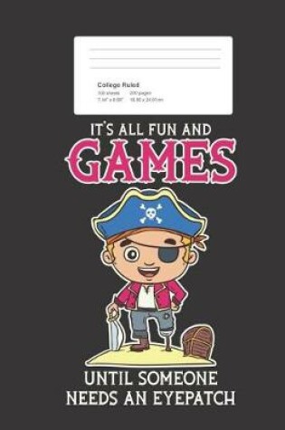 Cover of It's All Fun And Games Until Someone Needs An Eyepatch