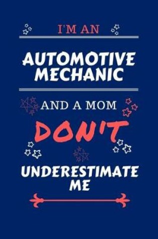 Cover of I'm An Automotive Mechanic And A Mom Don't Underestimate Me