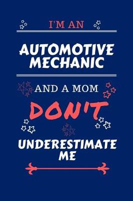 Book cover for I'm An Automotive Mechanic And A Mom Don't Underestimate Me