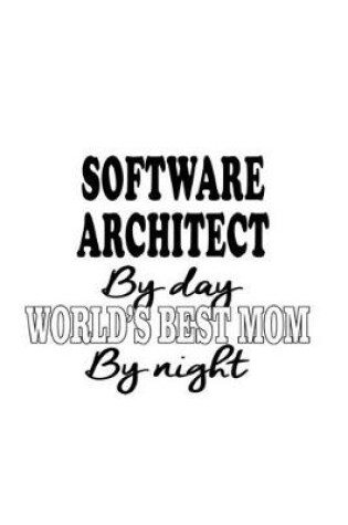 Cover of Software Architect By Day World's Best Mom By Night