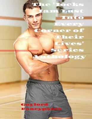 Book cover for The 'jocks Jam Lust Into Every Corner of Their Lives' Series Anthology