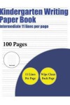 Book cover for Kindergarten Writing Paper Book (Intermediate 11 lines per page)