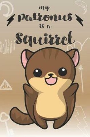 Cover of My Patronus Is A Squirrel