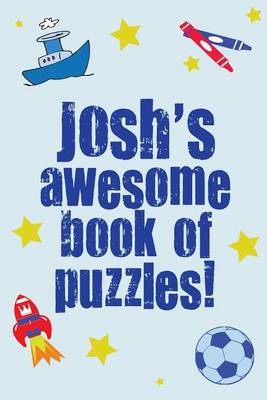 Book cover for Josh's Awesome Book Of Puzzles!