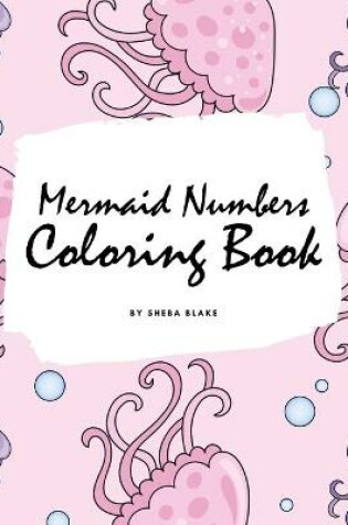 Cover of Mermaid Numbers Coloring Book for Girls (8x10 Coloring Book / Activity Book)